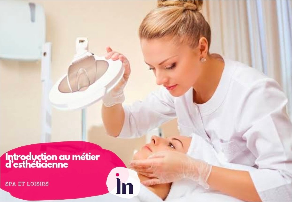 Introduction au métier d’esthéticienne